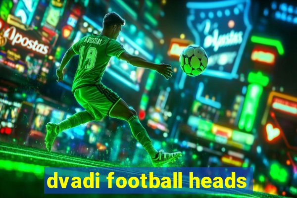 dvadi football heads