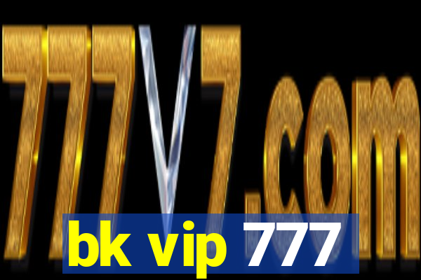 bk vip 777