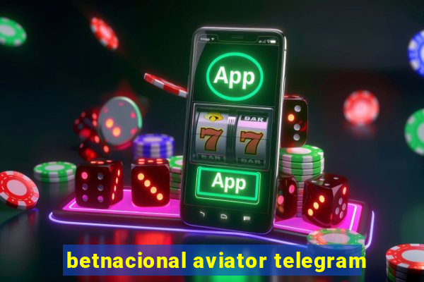 betnacional aviator telegram