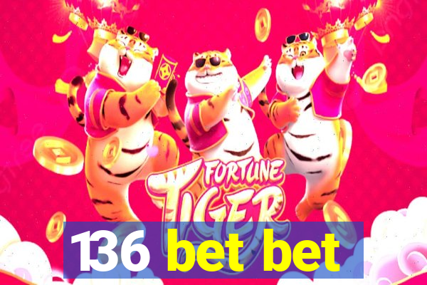 136 bet bet