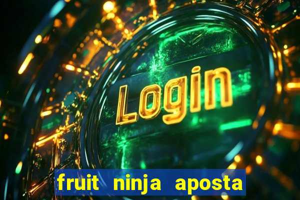 fruit ninja aposta 1 real