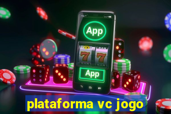 plataforma vc jogo