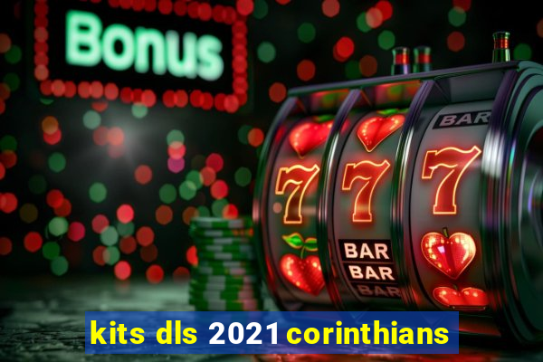 kits dls 2021 corinthians