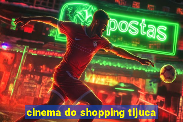 cinema do shopping tijuca