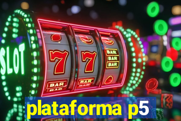 plataforma p5