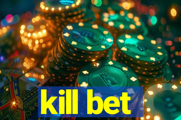 kill bet