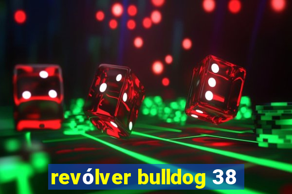 revólver bulldog 38