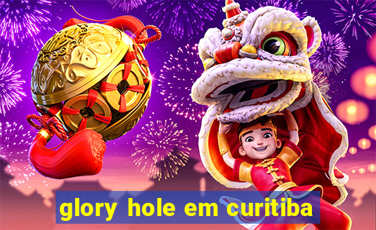 glory hole em curitiba