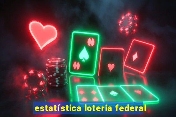 estatística loteria federal