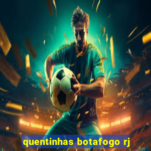 quentinhas botafogo rj