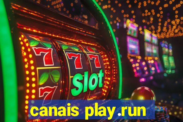 canais play.run