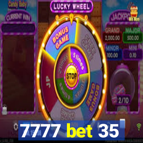 7777 bet 35