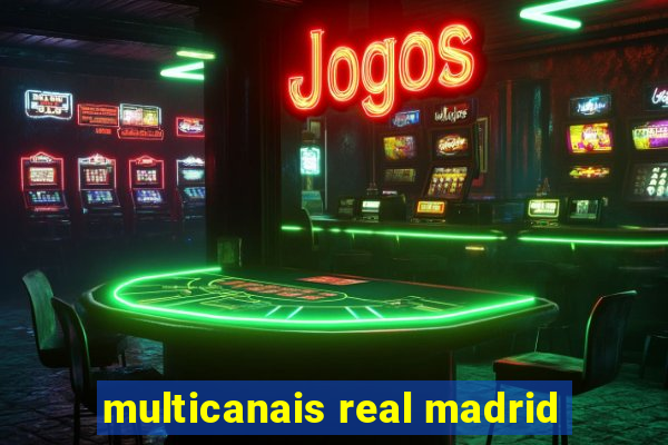 multicanais real madrid