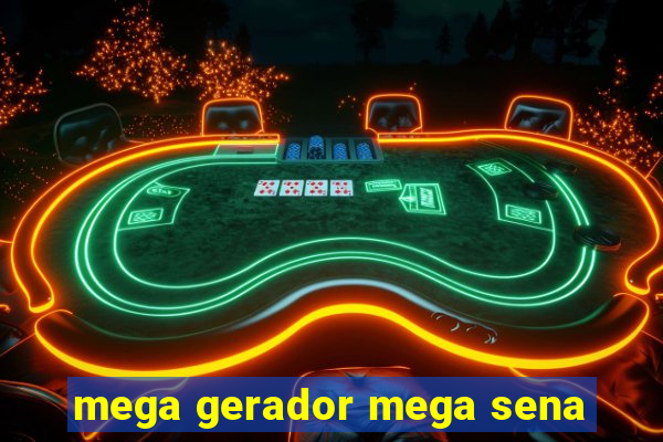 mega gerador mega sena