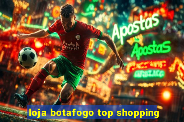 loja botafogo top shopping