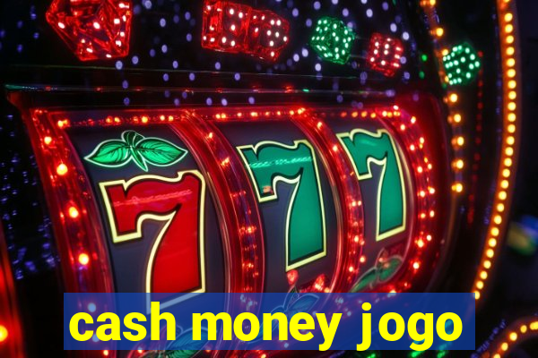 cash money jogo