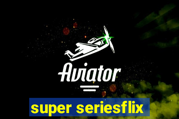 super seriesflix