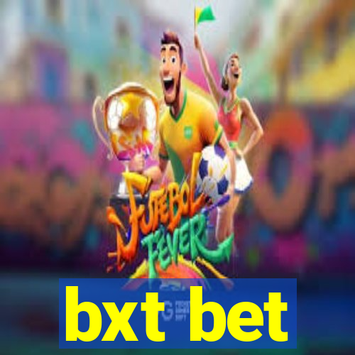 bxt bet