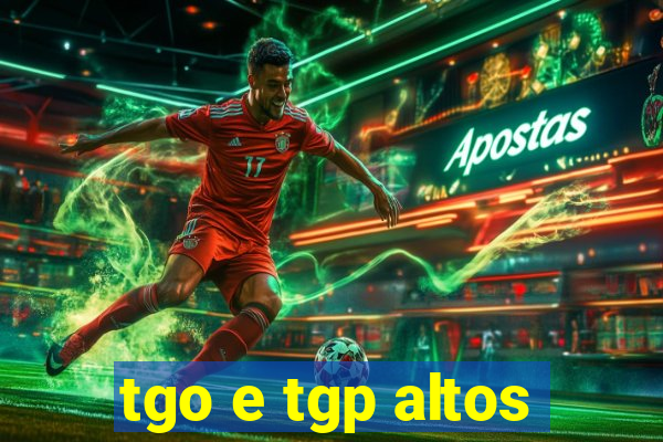 tgo e tgp altos