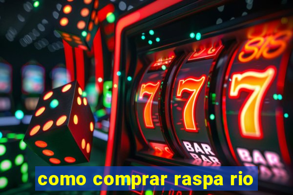 como comprar raspa rio