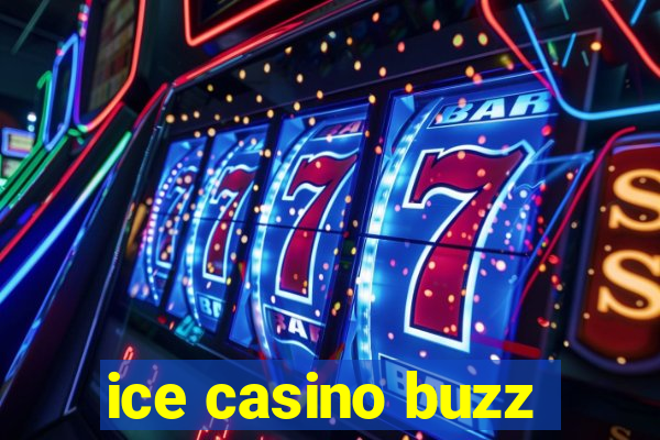 ice casino buzz