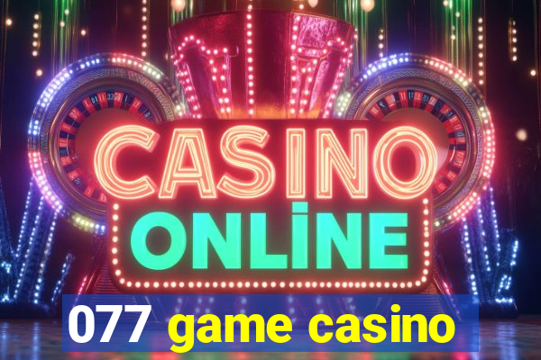 077 game casino