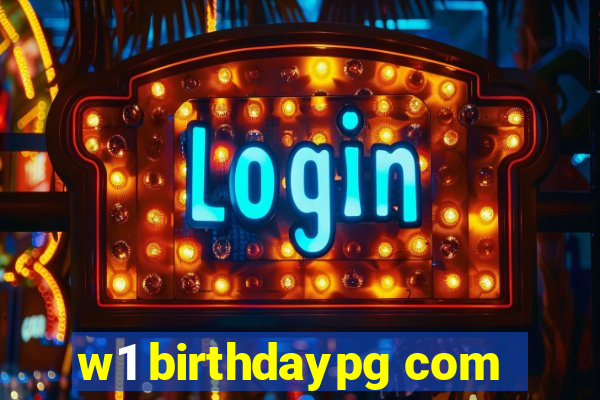 w1 birthdaypg com