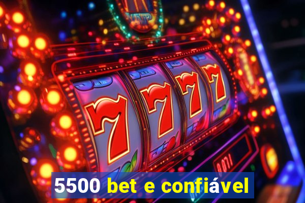 5500 bet e confiável