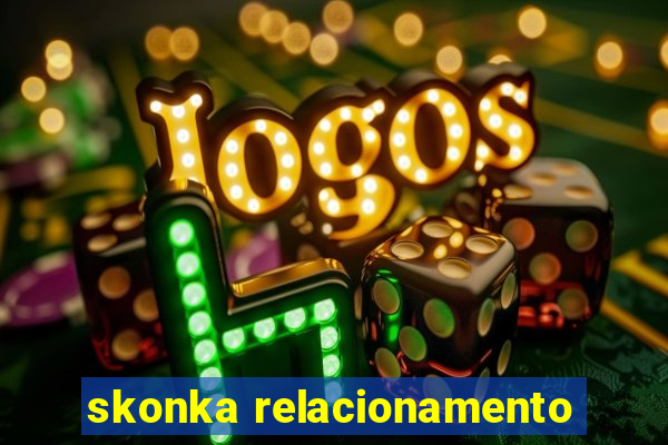 skonka relacionamento