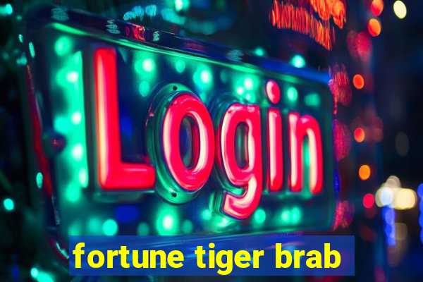 fortune tiger brab