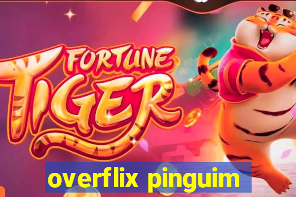 overflix pinguim