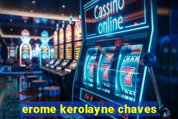 erome kerolayne chaves