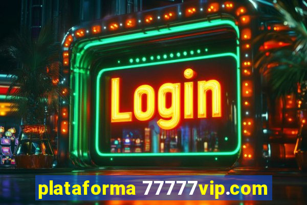 plataforma 77777vip.com