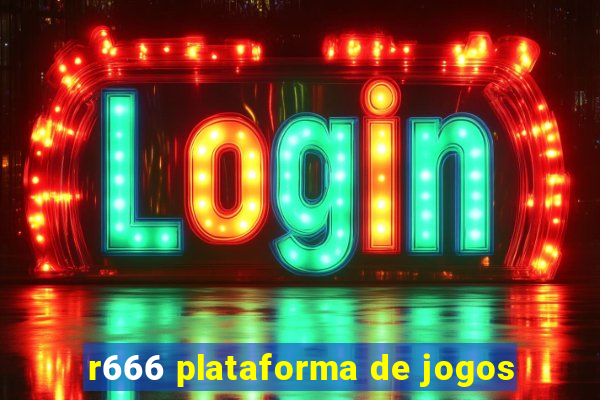 r666 plataforma de jogos