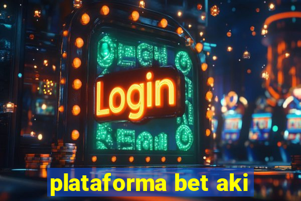 plataforma bet aki