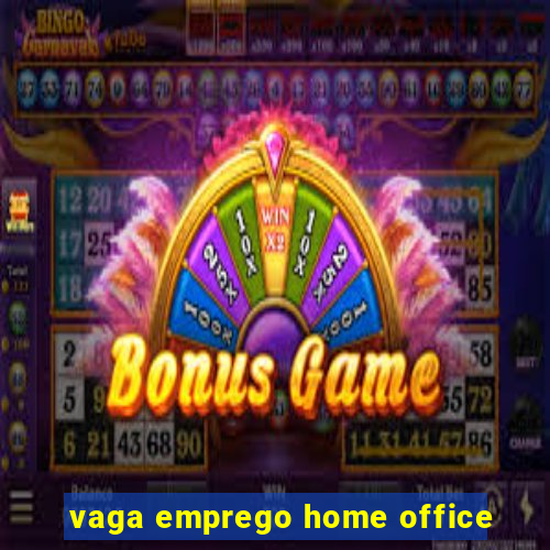 vaga emprego home office