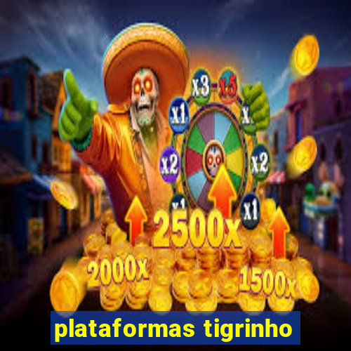 plataformas tigrinho