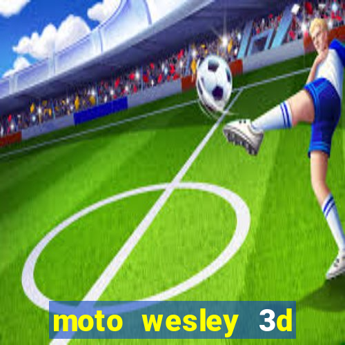 moto wesley 3d dinheiro infinito