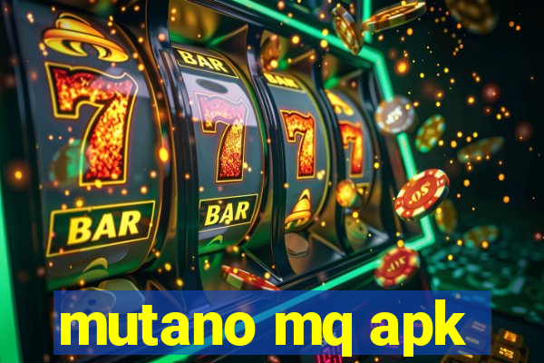 mutano mq apk