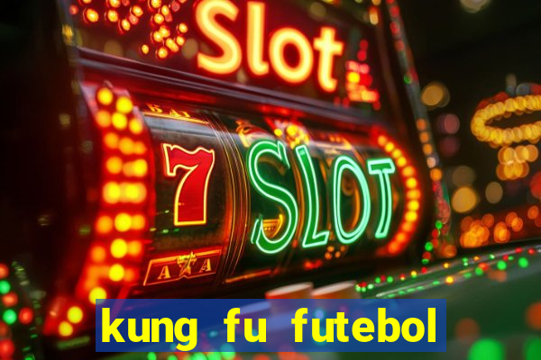 kung fu futebol clube online