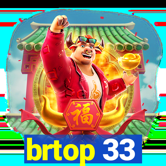 brtop 33