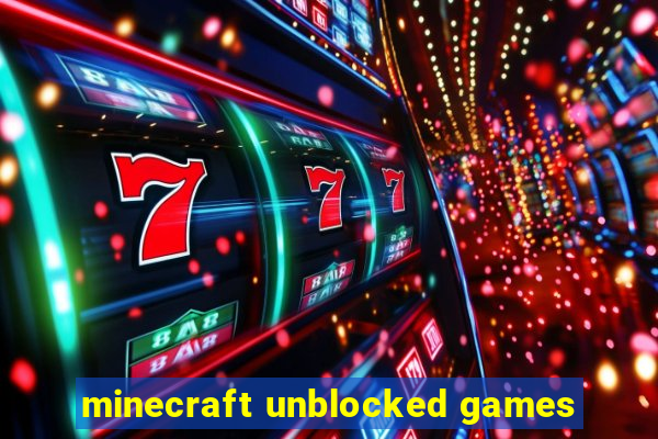 minecraft unblocked games