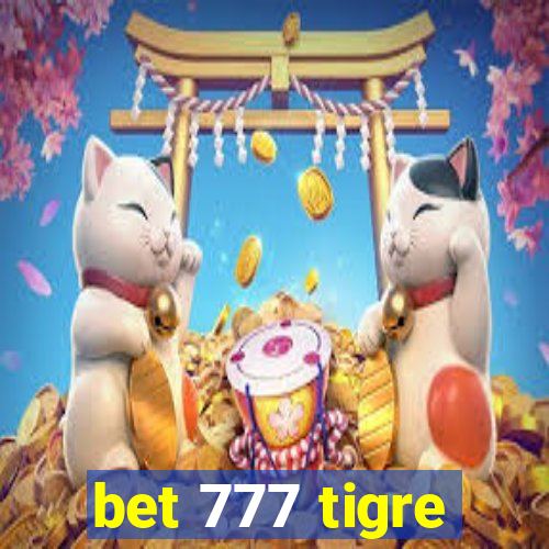 bet 777 tigre