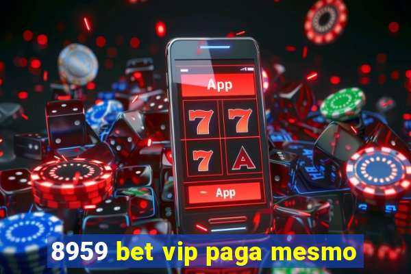 8959 bet vip paga mesmo