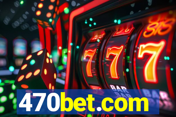 470bet.com