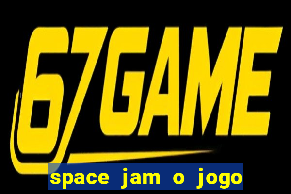 space jam o jogo do século torrent