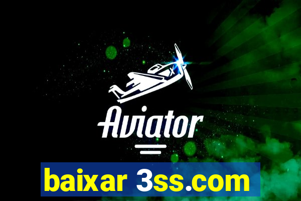 baixar 3ss.com