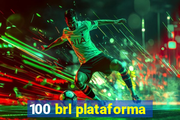 100 brl plataforma