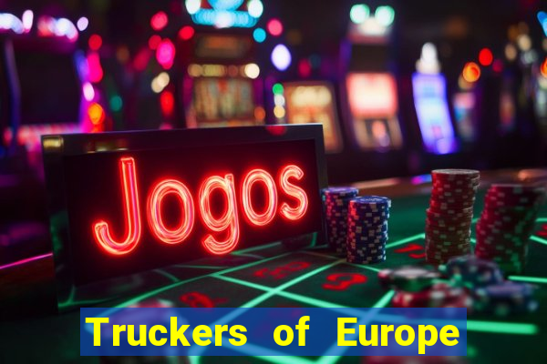 Truckers of Europe 3 dinheiro infinito