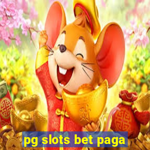 pg slots bet paga